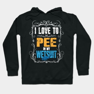 I Love To Pee In My Wetsuit Scuba Diving Hoodie